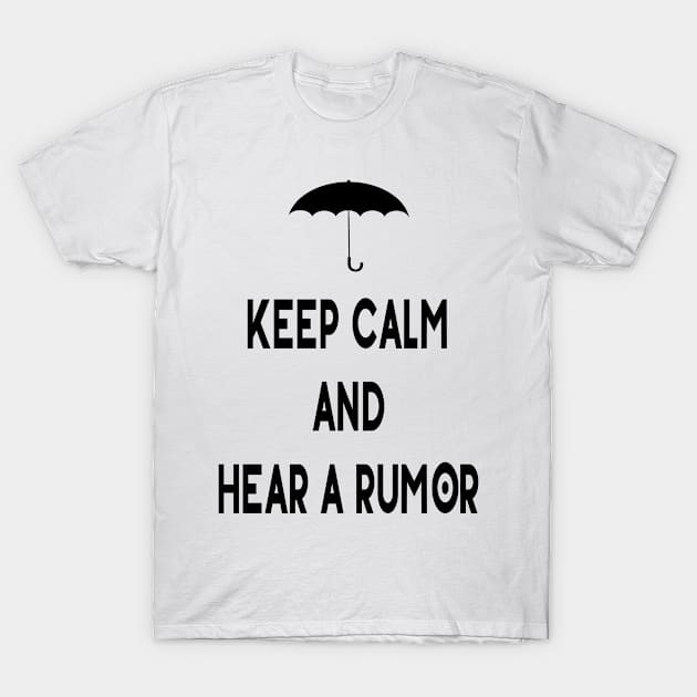 The Umbrella Academy Keep Calm And Hear A Rumor T-Shirt by familycuteycom